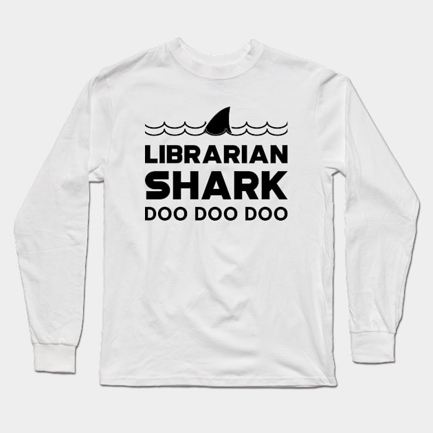 Librarian Shark doo doo doo Long Sleeve T-Shirt by KC Happy Shop